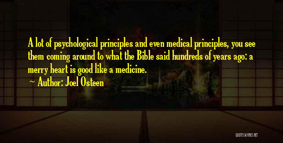 Joel Osteen Quotes: A Lot Of Psychological Principles And Even Medical Principles, You See Them Coming Around To What The Bible Said Hundreds
