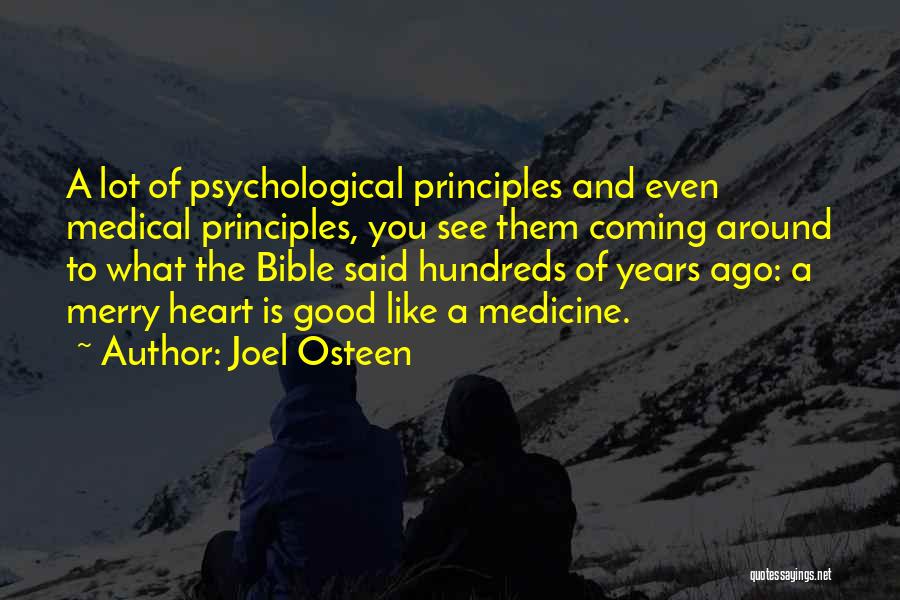 Joel Osteen Quotes: A Lot Of Psychological Principles And Even Medical Principles, You See Them Coming Around To What The Bible Said Hundreds