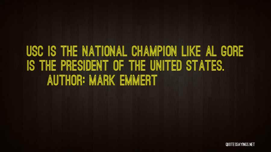 Mark Emmert Quotes: Usc Is The National Champion Like Al Gore Is The President Of The United States.