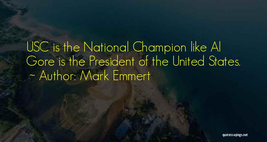 Mark Emmert Quotes: Usc Is The National Champion Like Al Gore Is The President Of The United States.