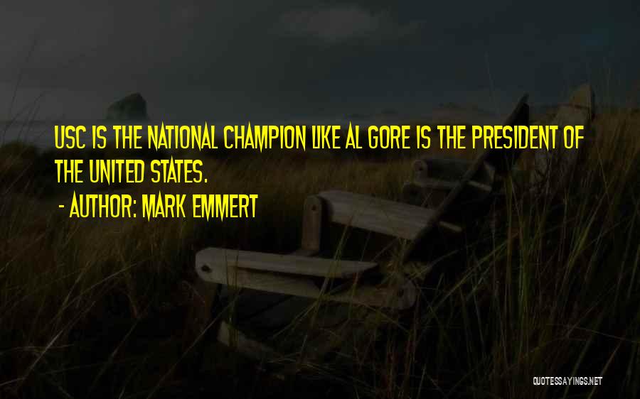 Mark Emmert Quotes: Usc Is The National Champion Like Al Gore Is The President Of The United States.