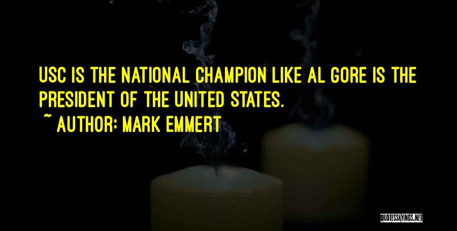 Mark Emmert Quotes: Usc Is The National Champion Like Al Gore Is The President Of The United States.