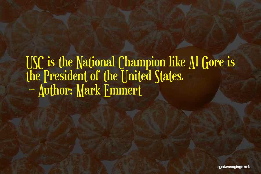 Mark Emmert Quotes: Usc Is The National Champion Like Al Gore Is The President Of The United States.
