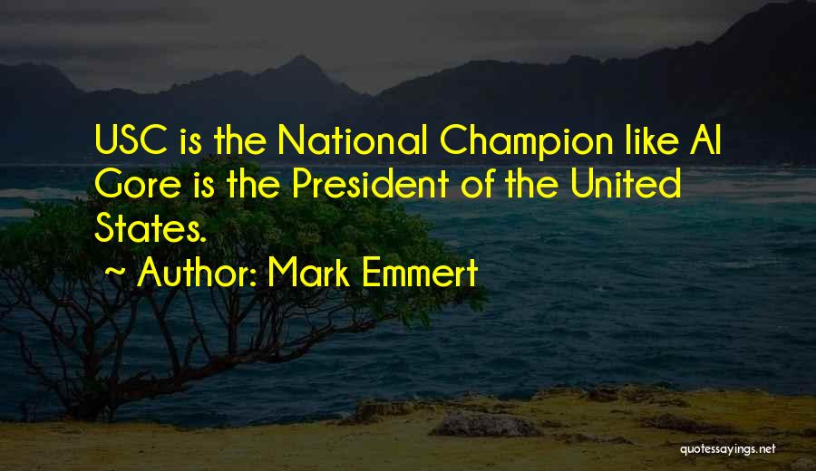 Mark Emmert Quotes: Usc Is The National Champion Like Al Gore Is The President Of The United States.