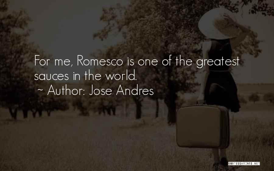 Jose Andres Quotes: For Me, Romesco Is One Of The Greatest Sauces In The World.