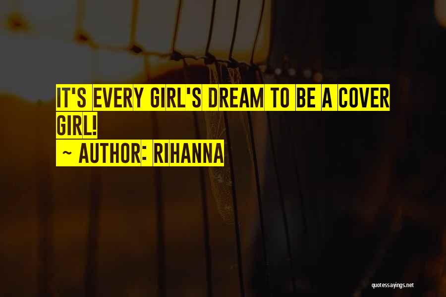 Rihanna Quotes: It's Every Girl's Dream To Be A Cover Girl!