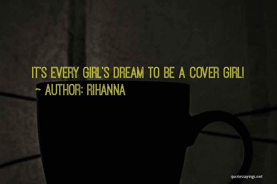 Rihanna Quotes: It's Every Girl's Dream To Be A Cover Girl!