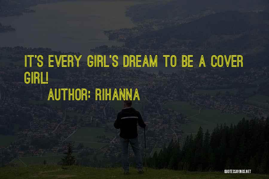 Rihanna Quotes: It's Every Girl's Dream To Be A Cover Girl!