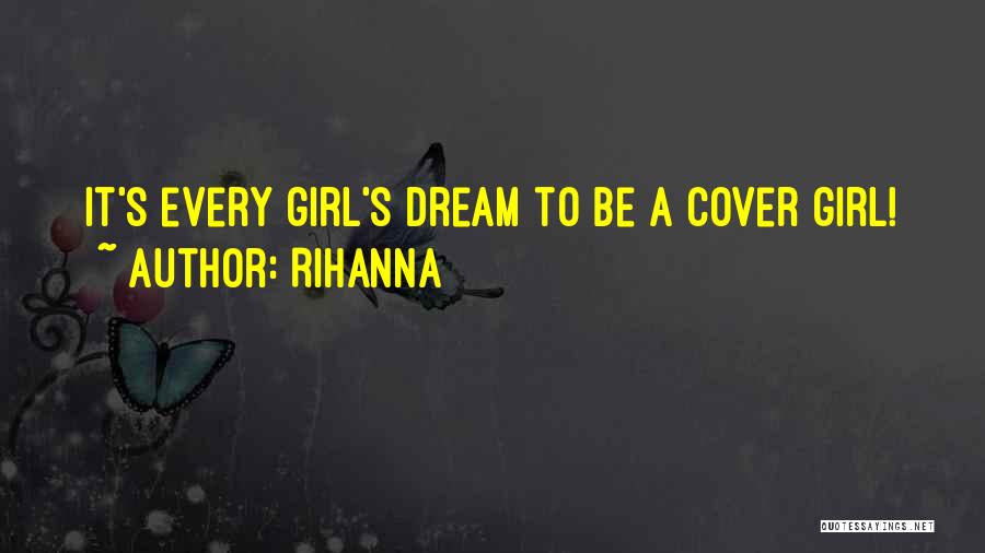 Rihanna Quotes: It's Every Girl's Dream To Be A Cover Girl!