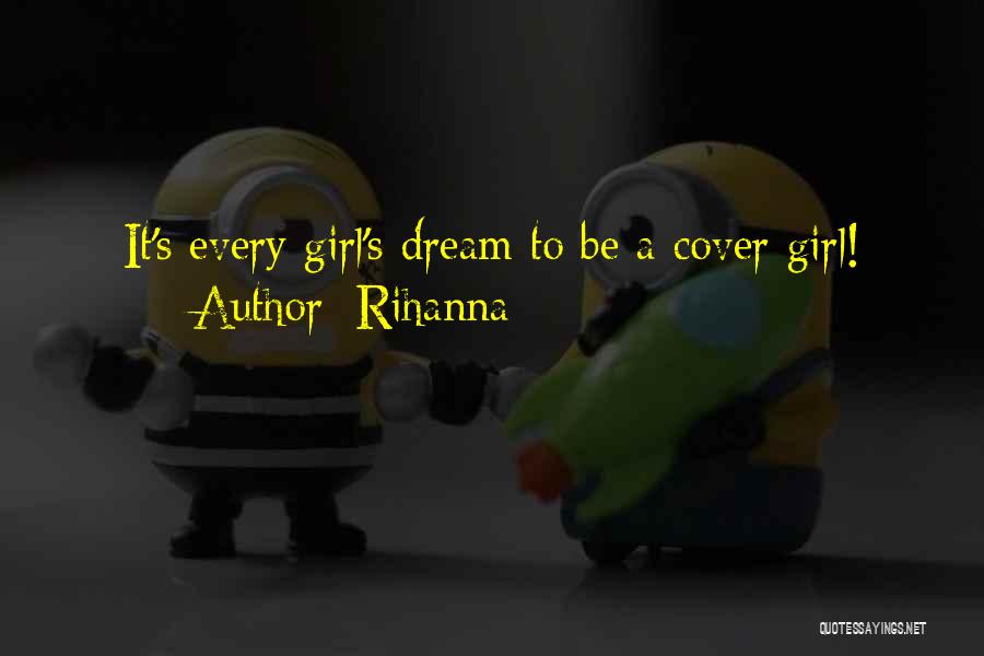 Rihanna Quotes: It's Every Girl's Dream To Be A Cover Girl!