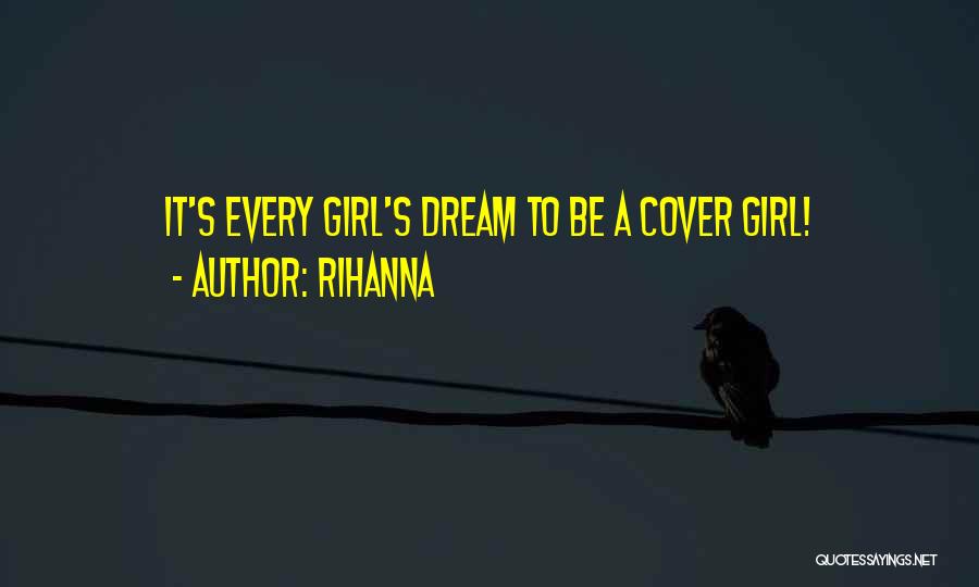 Rihanna Quotes: It's Every Girl's Dream To Be A Cover Girl!