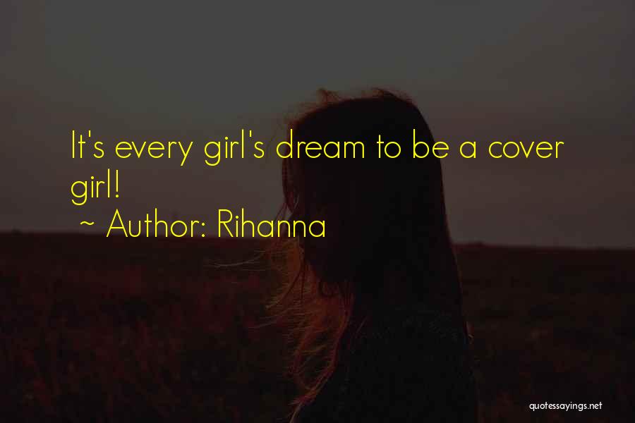 Rihanna Quotes: It's Every Girl's Dream To Be A Cover Girl!