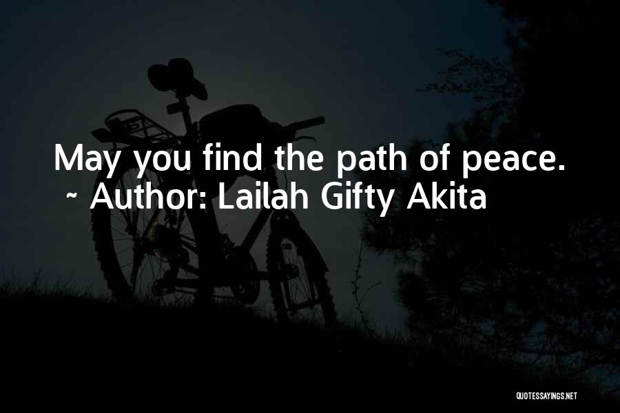 Lailah Gifty Akita Quotes: May You Find The Path Of Peace.