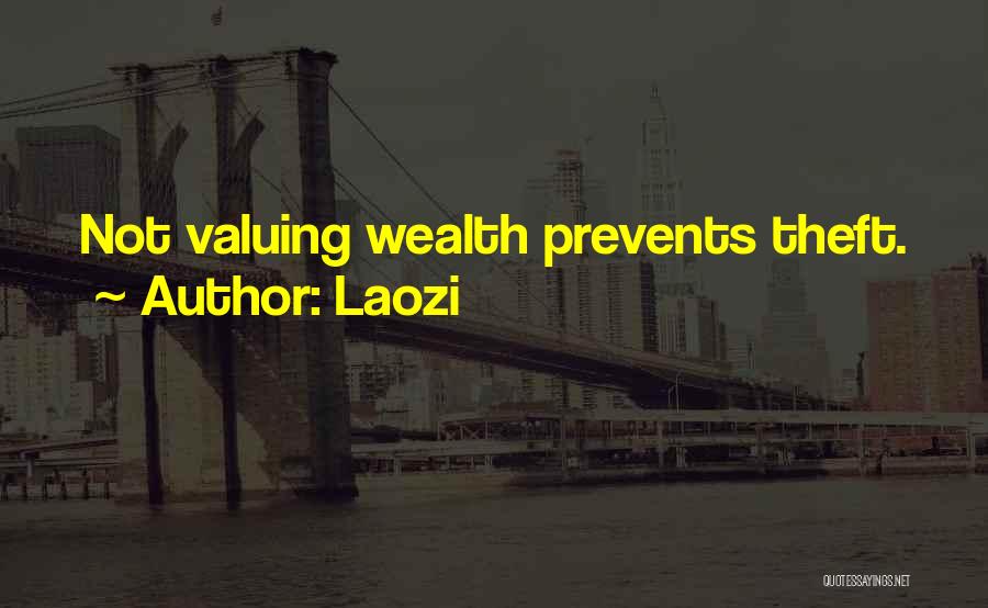 Laozi Quotes: Not Valuing Wealth Prevents Theft.