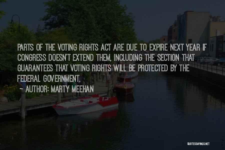 Marty Meehan Quotes: Parts Of The Voting Rights Act Are Due To Expire Next Year If Congress Doesn't Extend Them, Including The Section