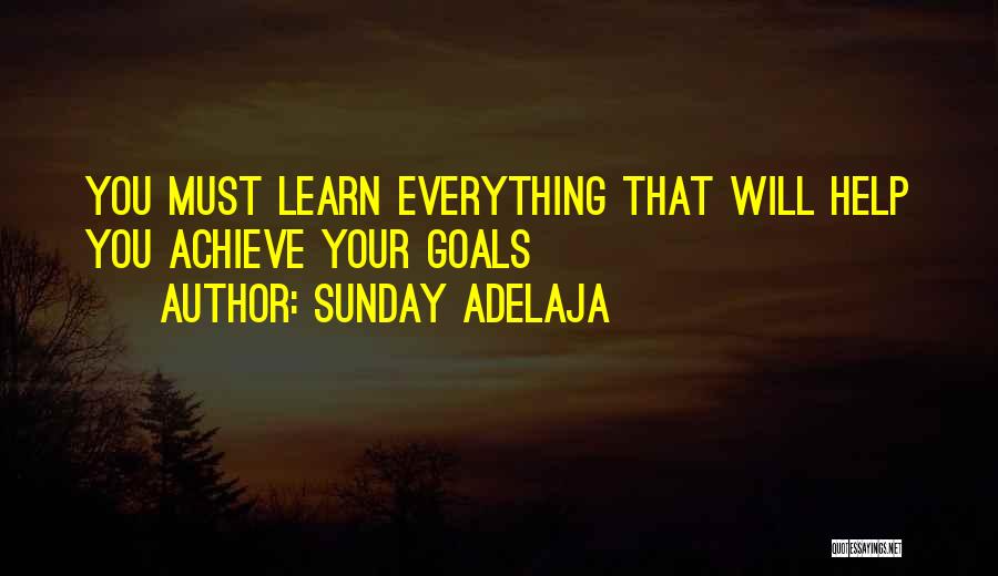 Sunday Adelaja Quotes: You Must Learn Everything That Will Help You Achieve Your Goals