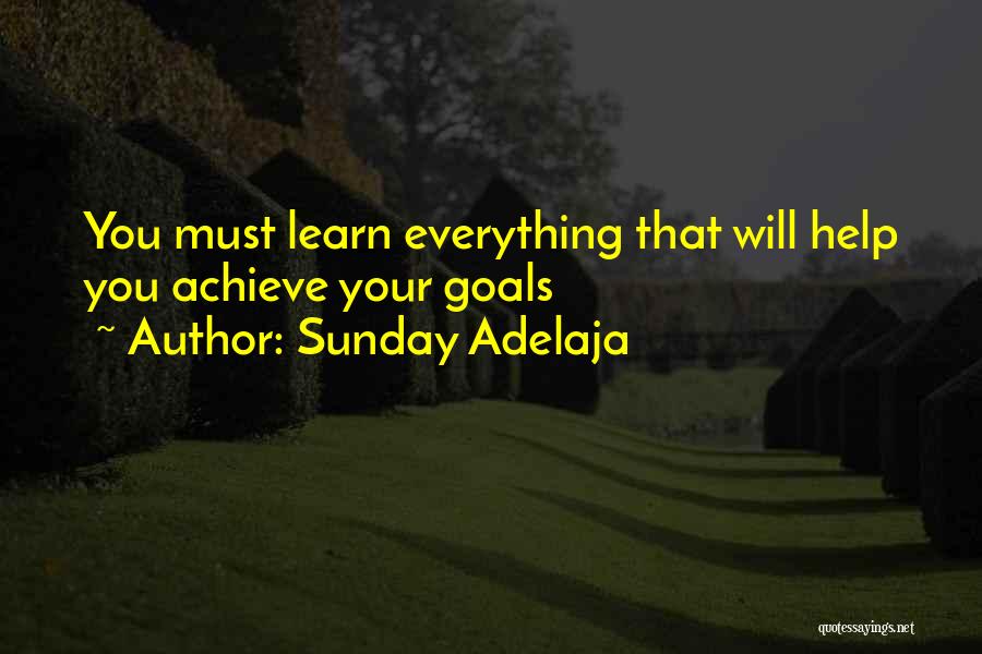 Sunday Adelaja Quotes: You Must Learn Everything That Will Help You Achieve Your Goals