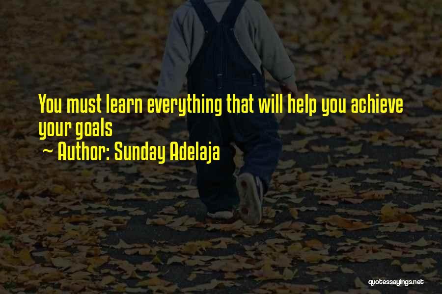 Sunday Adelaja Quotes: You Must Learn Everything That Will Help You Achieve Your Goals