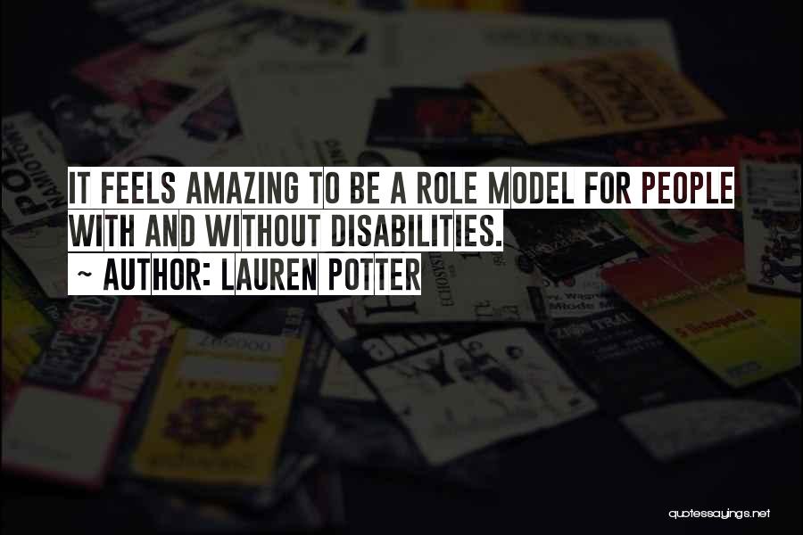 Lauren Potter Quotes: It Feels Amazing To Be A Role Model For People With And Without Disabilities.