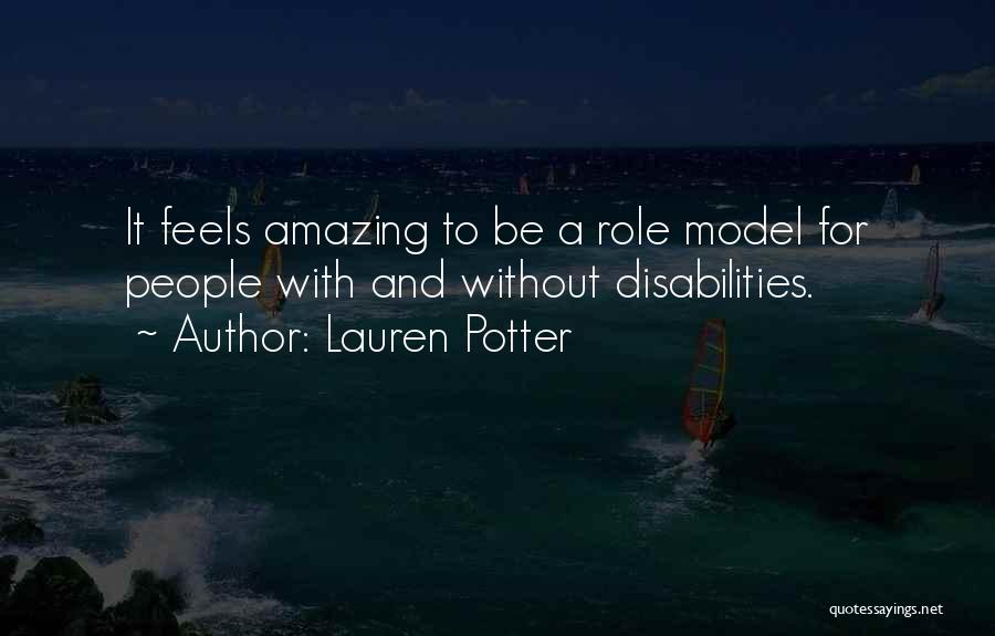 Lauren Potter Quotes: It Feels Amazing To Be A Role Model For People With And Without Disabilities.