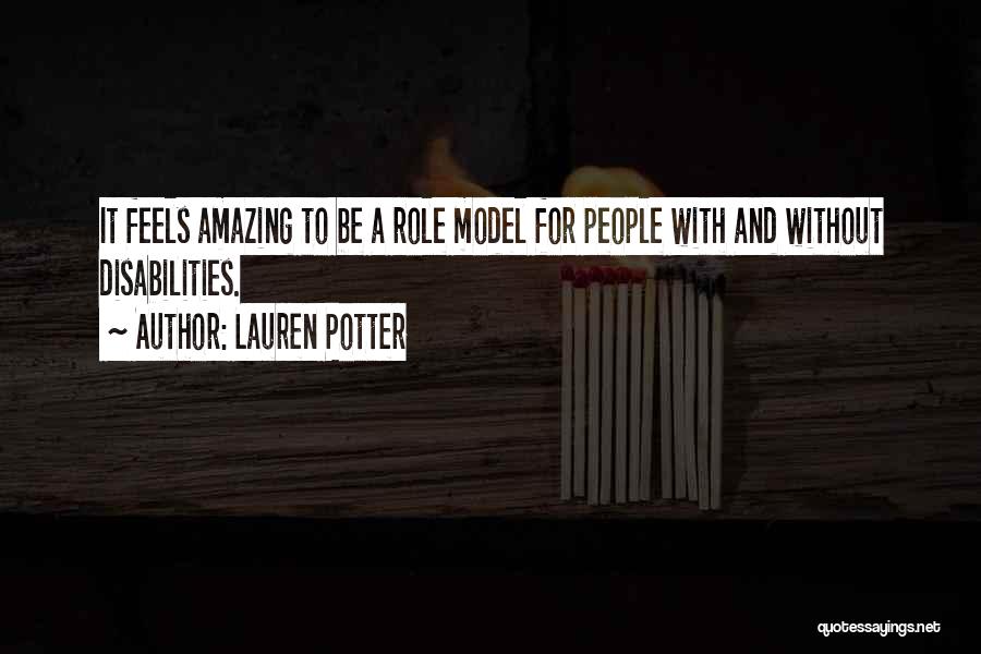 Lauren Potter Quotes: It Feels Amazing To Be A Role Model For People With And Without Disabilities.