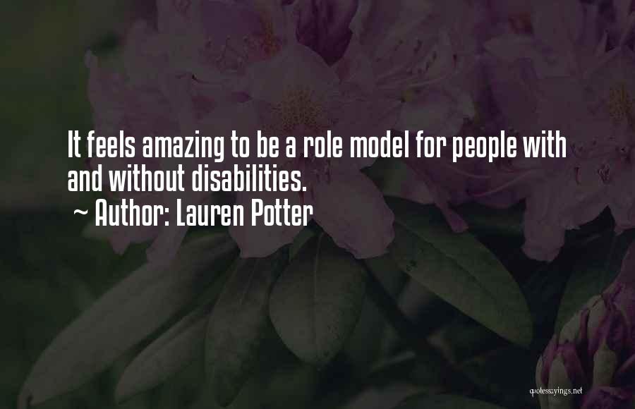 Lauren Potter Quotes: It Feels Amazing To Be A Role Model For People With And Without Disabilities.