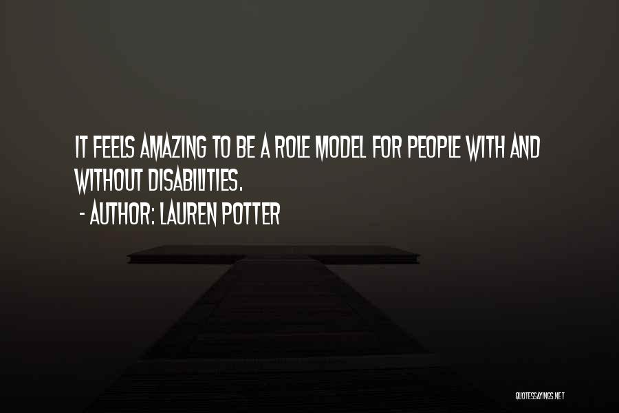 Lauren Potter Quotes: It Feels Amazing To Be A Role Model For People With And Without Disabilities.