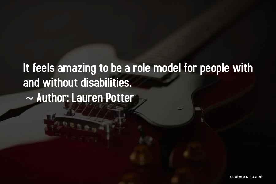 Lauren Potter Quotes: It Feels Amazing To Be A Role Model For People With And Without Disabilities.