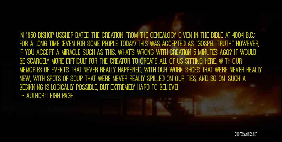 Leigh Page Quotes: In 1650 Bishop Ussher Dated The Creation From The Genealogy Given In The Bible At 4004 B.c.; For A Long