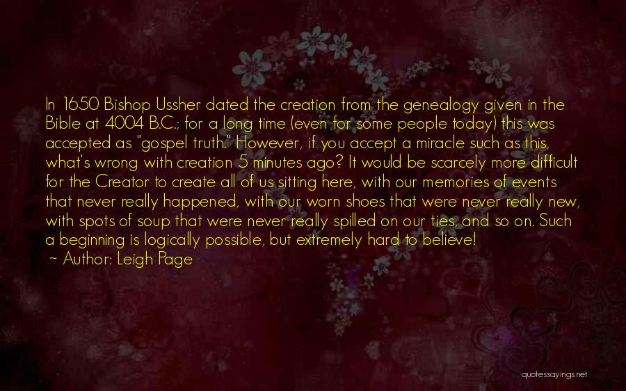 Leigh Page Quotes: In 1650 Bishop Ussher Dated The Creation From The Genealogy Given In The Bible At 4004 B.c.; For A Long