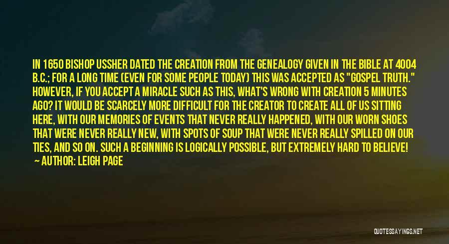 Leigh Page Quotes: In 1650 Bishop Ussher Dated The Creation From The Genealogy Given In The Bible At 4004 B.c.; For A Long