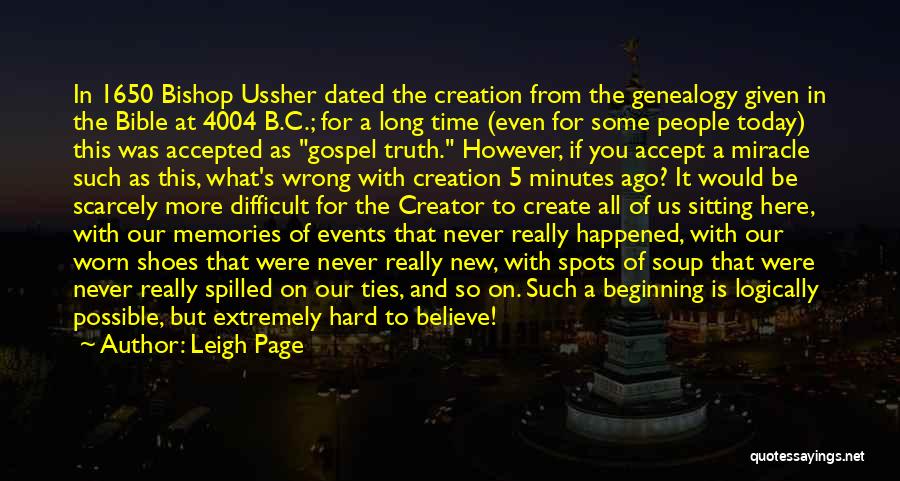 Leigh Page Quotes: In 1650 Bishop Ussher Dated The Creation From The Genealogy Given In The Bible At 4004 B.c.; For A Long