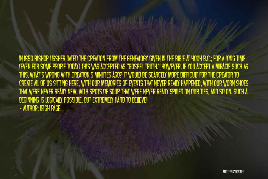 Leigh Page Quotes: In 1650 Bishop Ussher Dated The Creation From The Genealogy Given In The Bible At 4004 B.c.; For A Long