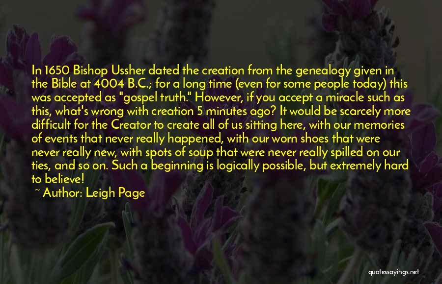 Leigh Page Quotes: In 1650 Bishop Ussher Dated The Creation From The Genealogy Given In The Bible At 4004 B.c.; For A Long