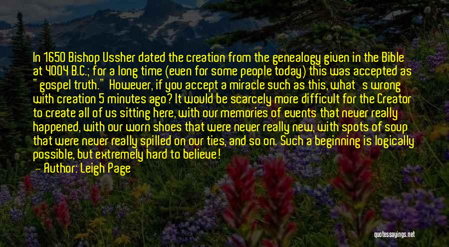 Leigh Page Quotes: In 1650 Bishop Ussher Dated The Creation From The Genealogy Given In The Bible At 4004 B.c.; For A Long