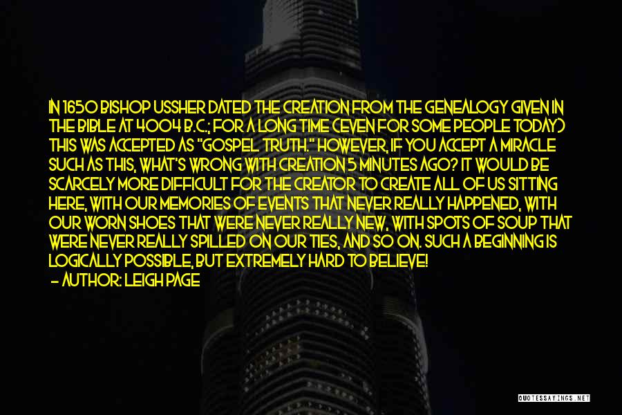 Leigh Page Quotes: In 1650 Bishop Ussher Dated The Creation From The Genealogy Given In The Bible At 4004 B.c.; For A Long