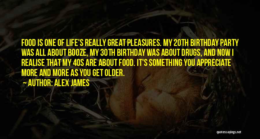 30th Birthday Quotes By Alex James