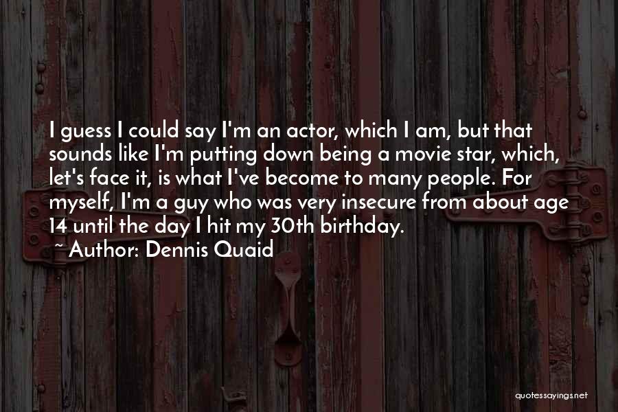 30th Birthday Quotes By Dennis Quaid