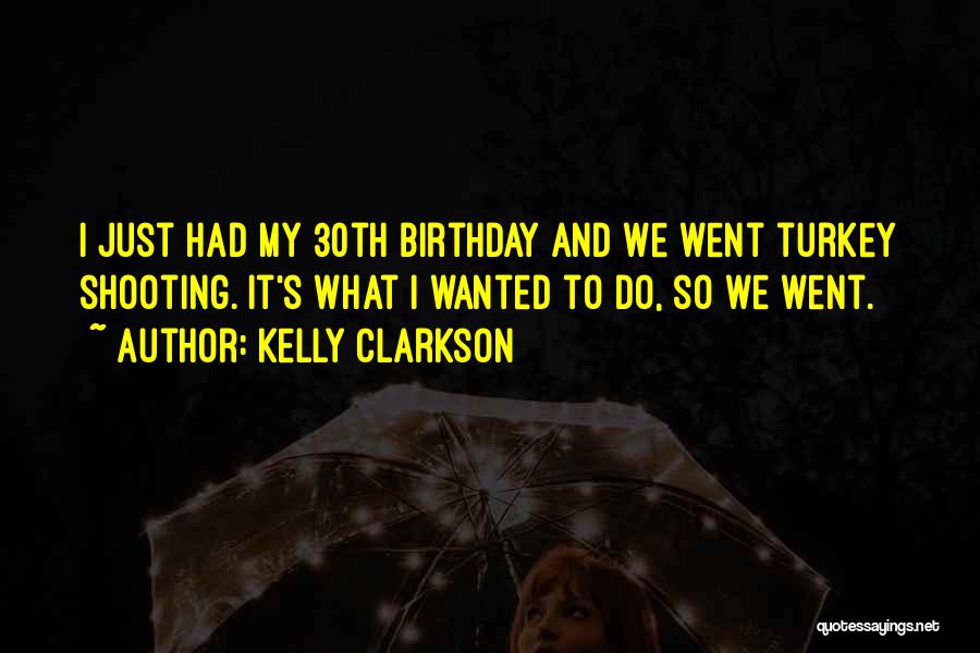 30th Birthday Quotes By Kelly Clarkson