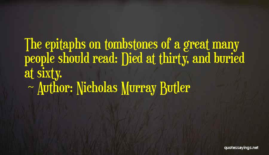 30th Birthday Quotes By Nicholas Murray Butler