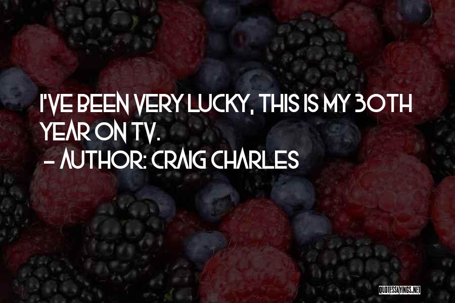 30th Quotes By Craig Charles