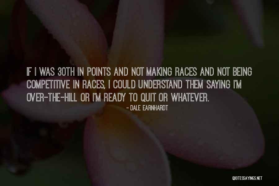 30th Quotes By Dale Earnhardt