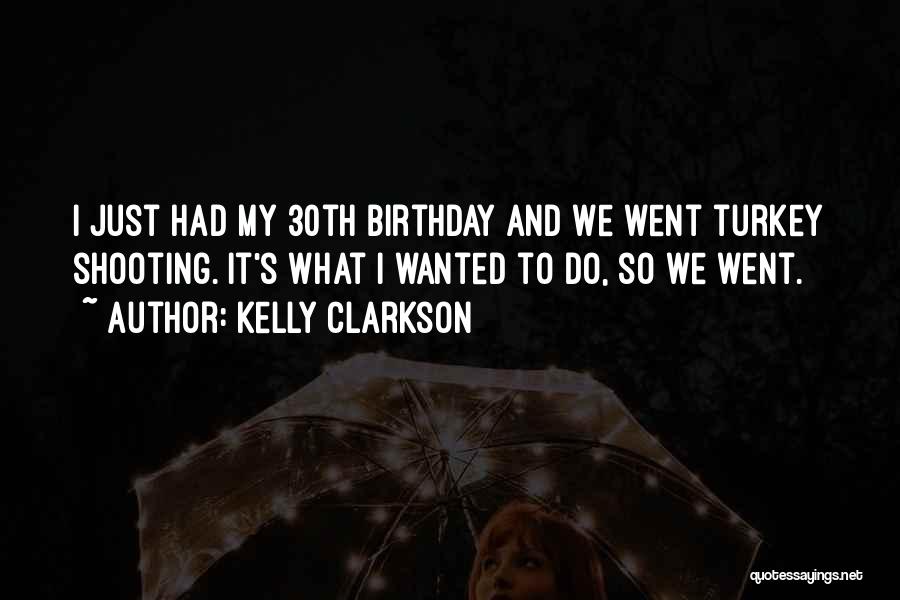 30th Quotes By Kelly Clarkson