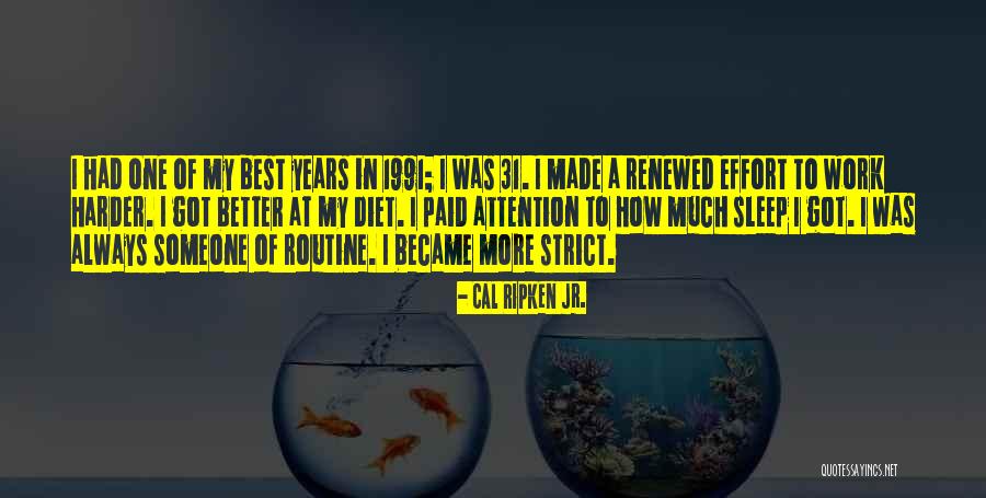 31 One Quotes By Cal Ripken Jr. 31 One Quotes By Cal Ripken Jr.