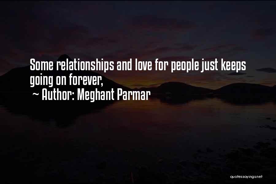Meghant Parmar Quotes: Some Relationships And Love For People Just Keeps Going On Forever,