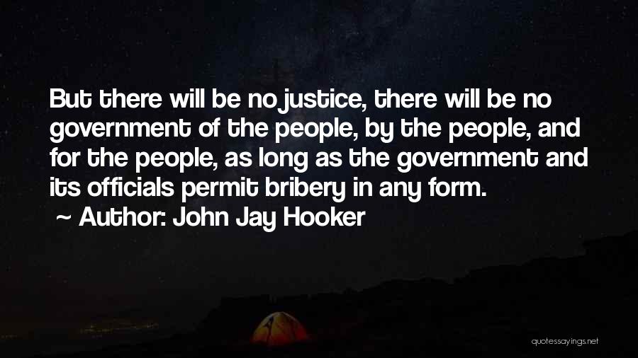 John Jay Hooker Quotes: But There Will Be No Justice, There Will Be No Government Of The People, By The People, And For The