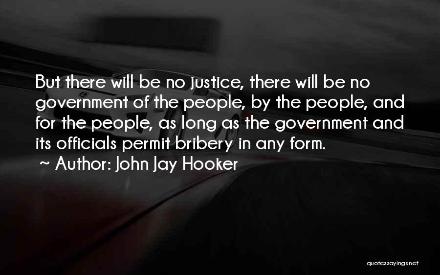 John Jay Hooker Quotes: But There Will Be No Justice, There Will Be No Government Of The People, By The People, And For The