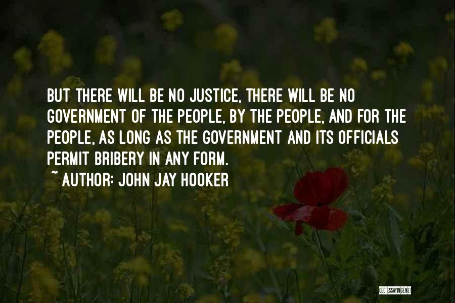 John Jay Hooker Quotes: But There Will Be No Justice, There Will Be No Government Of The People, By The People, And For The