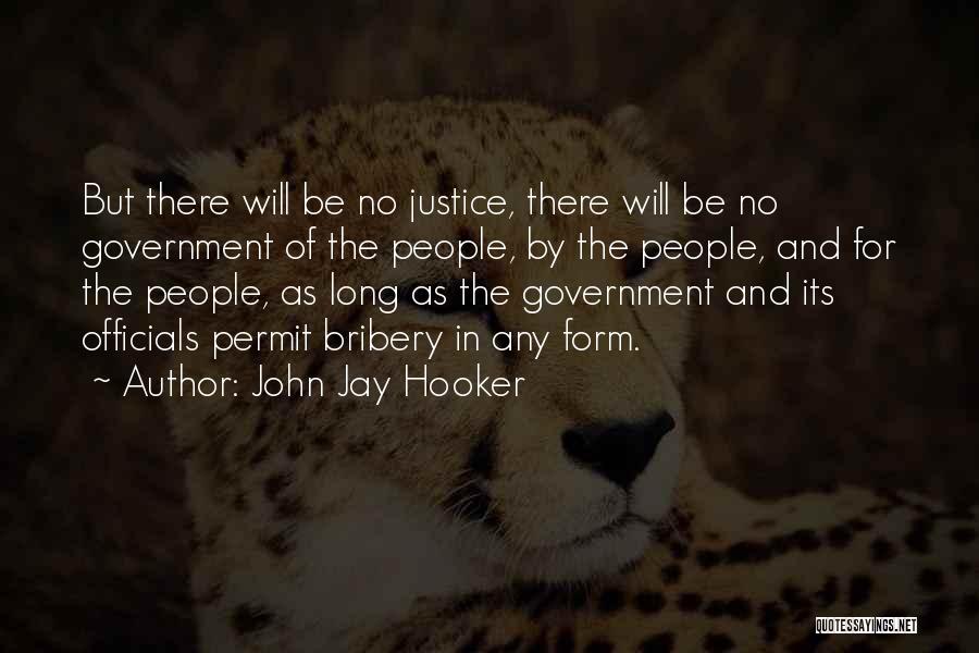 John Jay Hooker Quotes: But There Will Be No Justice, There Will Be No Government Of The People, By The People, And For The