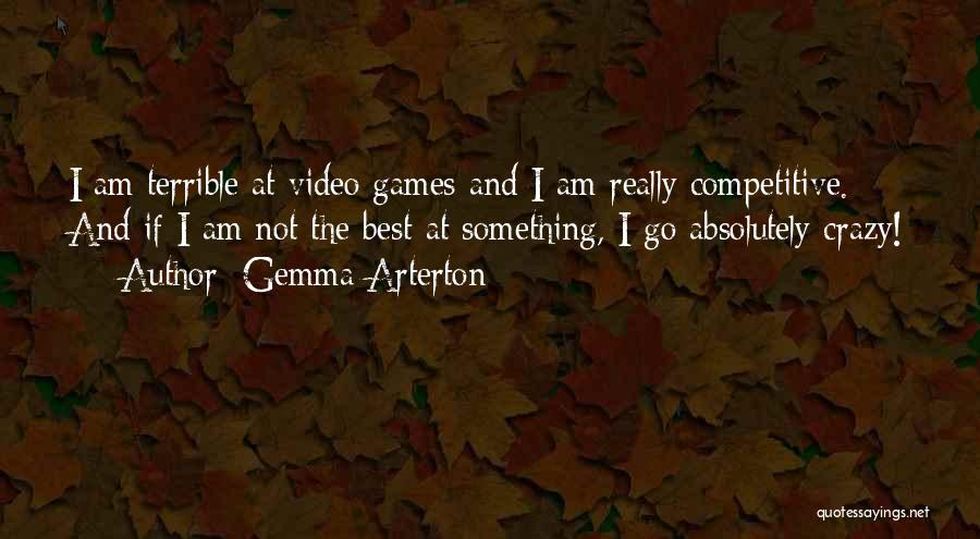 Gemma Arterton Quotes: I Am Terrible At Video Games And I Am Really Competitive. And If I Am Not The Best At Something,